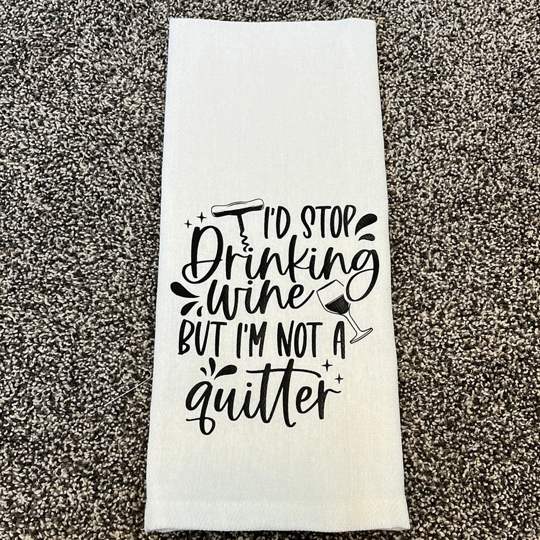 I'd stop drinking wine but I'm not a quitter towel