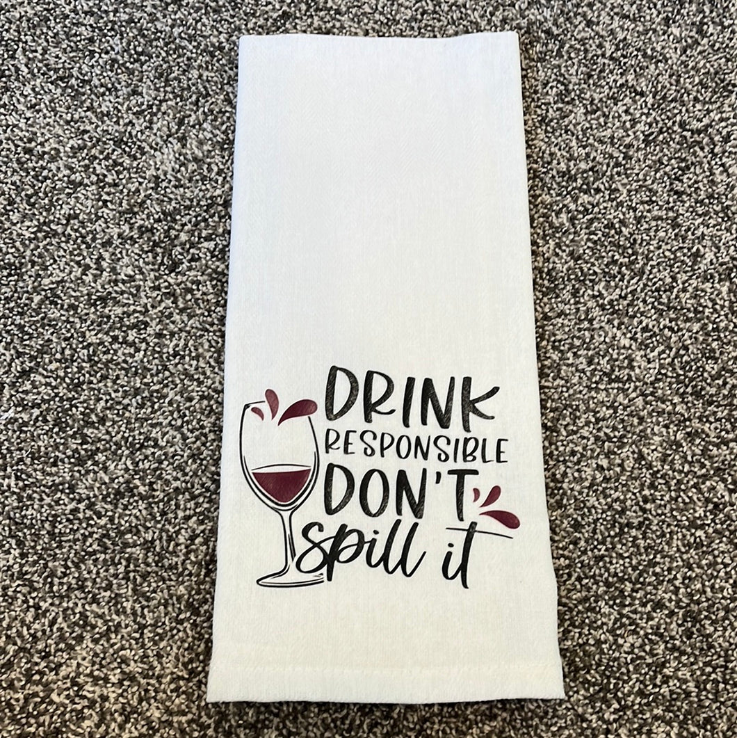 Drink responsible, don't spill it wine towel