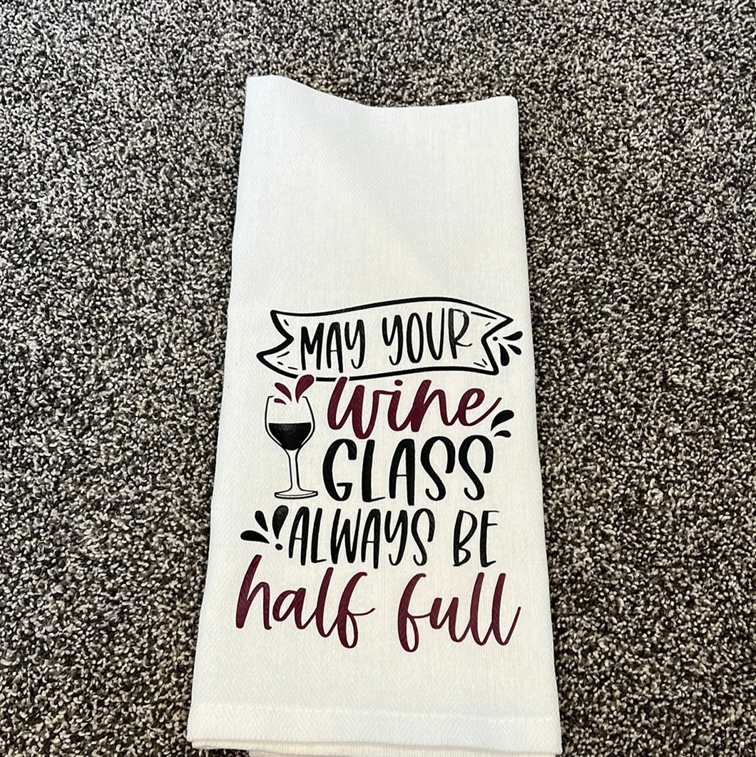 May your wine glass always be half full towel