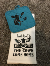 Load image into Gallery viewer, I will love you til the Cows come home towel and hot pad
