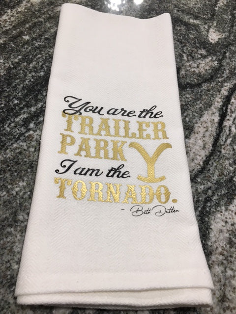 You are the Trailer Park-Beth Dutton Yellowstone towel