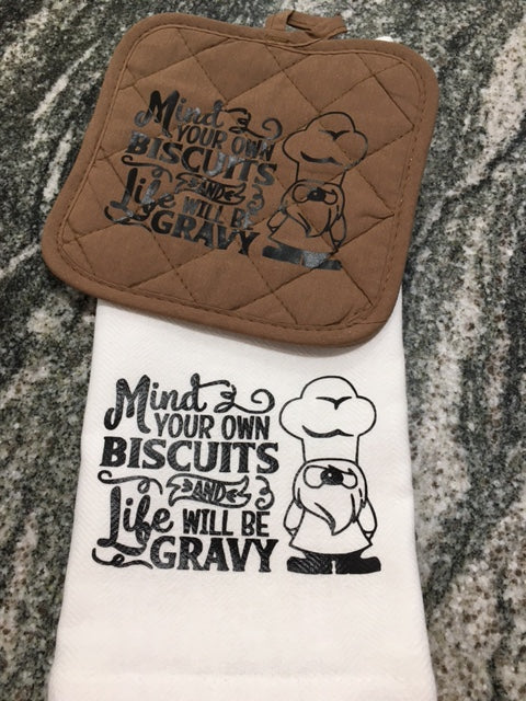 Mind your own Biscuits & Life will be Gravy Towel with Tan hot pad