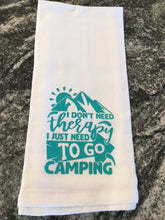 Load image into Gallery viewer, &quot;I don&#39;t need therapy I just need to go Camping&quot; towel
