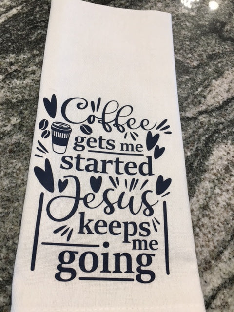 Coffee gets me started Jesus keeps me going towel