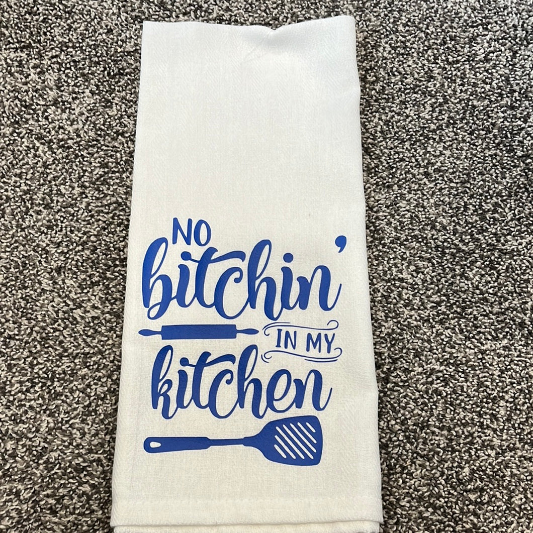 No bitchin' in my kitchen towel